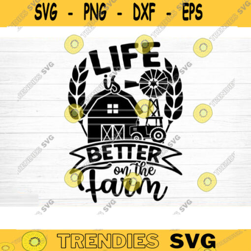 Life Is Better On The Farm SVG Cut File Farm House Svg Farm Life Svg Bundle Funny Farm Sayings Quotes Svg Farm Shirt Silhouette Cricut Design 1035 copy