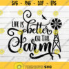 Life Is Better On The Farm SVG Farmhouse SVG Farm life decoration svg Farm sign and quote SVG png Cricut Silhouette cut file Design 169.jpg
