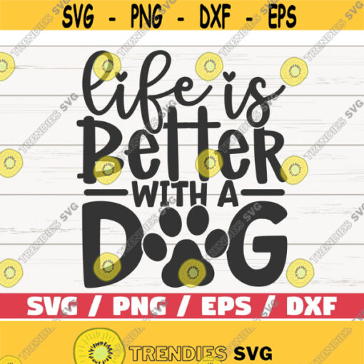 Life Is Better With A Dog SVG Cut File Cricut Commercial use Silhouette Clip art Dog Mom SVG Dog Lover Design 603