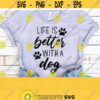 Life Is Better With A Dog Svg Dog Lover Svg Dog Lover Shirt Svg Paw Print Svg Dog Quote Svg Dog Saying Svg Png Download Cut File Design 295