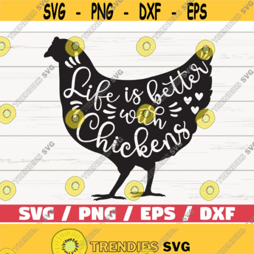 Life Is Better With Chickens SVG Cut File Cricut Commercial use Silhouette Farm life Svg Farmhouse Svg Chicken Svg Design 498