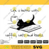 Life Is Better With Coffee Cats and Books SVG PNG Custome File Printable File for Cricut Silhouette