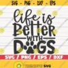 Life Is Better With Dogs SVG Cut File Cricut Commercial use Silhouette Clip art Dog Mom SVG Dog Lover Design 602