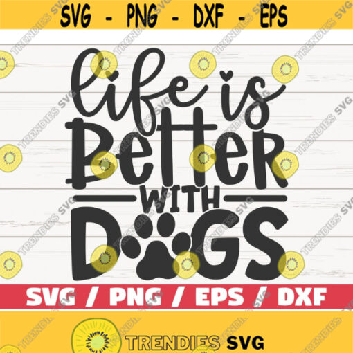 Life Is Better With Dogs SVG Cut File Cricut Commercial use Silhouette Clip art Dog Mom SVG Dog Lover Design 602