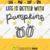 Life Is Better With Pumpkins PNG Print File for Sublimation Or SVG Cutting Machines Cameo Cricut Pumpkin Patch Pumpkin Spice Autumn Fall Design 228