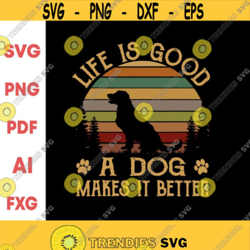 Life Is Good A Dog Makes It Better Vintage svgDog LoversDog DadDog MomDog ownersDigital downloadPrintSublimation Design 83