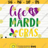 Life Is Mardi Gras Svg Fat Tuesday Svg Fleur De Lis Svg Louisiana Svg Parade Svg Mardi Gras Cricut Mardi Gras Cut File Mardi Gras dxf Design 808