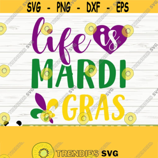 Life Is Mardi Gras Svg Fat Tuesday Svg Fleur De Lis Svg Louisiana Svg Parade Svg Mardi Gras Cricut Mardi Gras Cut File Mardi Gras dxf Design 808