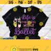 Life Is Pointe Less Without Ballet Svg Dancing Girl Shirt Svg Design Ballerina Shoes Svg Printable or Cuttable File Cricut Silhouette Design 71