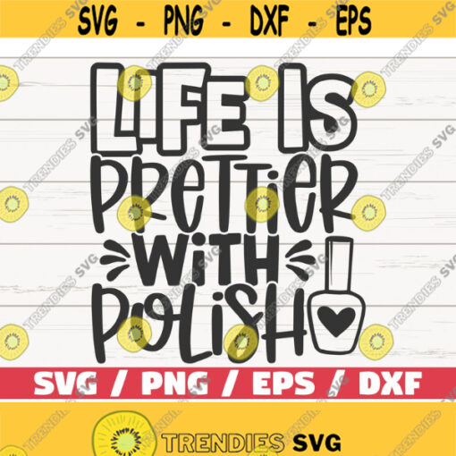 Life Is Prettier With Polish SVG Cut File Cricut Commercial use Instant Download Silhouette Nail Tech SVG Nail Artist SVG Design 800