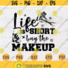 Life Is Short Buy The Makeup Svg Cricut Cut Files Woman Quotes Digital Make Up Woman INSTANT DOWNLOAD Cameo File Makeup Iron On Shirt n394 Design 276.jpg