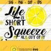 Life Is Short Squeeze All Of It Lemon Svg Kitchen Svg Farmhouse Svg Kitchen Quote Svg Kitchen Sign Svg Summer Svg Kitchen Cut File Design 363