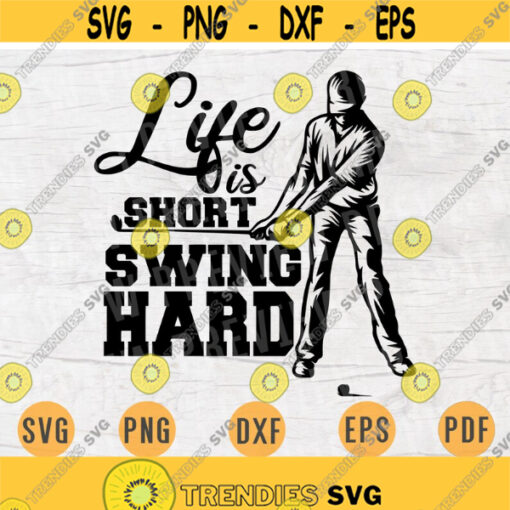Life Is Short Swing Hard Golf Svg Cricut Cut Files Golf Lover Quotes Digital Golf INSTANT DOWNLOAD Cameo File Iron On Shirt n279 Design 824.jpg