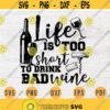Life Is Too Short to Drink BAD Wine Svg Cricut Cut Files Wine Quotes Digital Wine INSTANT DOWNLOAD Cameo File Iron On Shirt n365 Design 1068.jpg