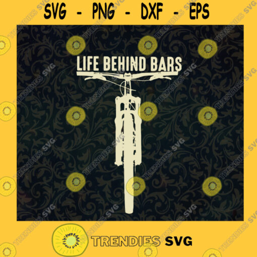 Life behind bars Biking Cool Bicycle Gift for Biker Bicycle Humor Gifts For Cyclist SVG Digital Files Cut Files For Cricut Instant Download Vector Download Print Files
