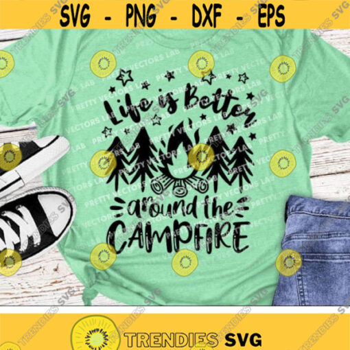 Life is Better Around The Campfire Svg Camping Quote Cut Files Camp Life Svg Vacation Svg Dxf Eps Png Camping Sayings Cricut Silhouette Design 2527 .jpg