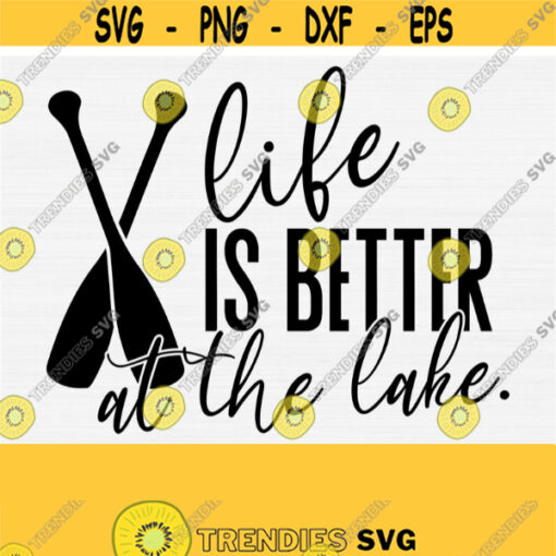 Life is Better At The Lake Svg Cut File Lake Life Svg Summer Lake Vacay Vacation SvgPngEpsDxfPdf Digital Download Vector Clip art Design 745