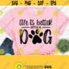 Life is Better With A Dog Svg Dog Mom Svg Fur Mama Svg Dxf Eps Png Silhouette Cricut Cameo Digital Paw Print Svg Mom Life Svg Design 60