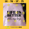 Life is Better With My Boys SVG Boy Mama SVG