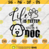 Life is Better With a Dog SVG File Dog Lover Quote Svg Cricut Cut Files INSTANT DOWNLOAD Cameo File Svg Iron On Shirt n117 Design 1059.jpg