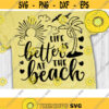Life is Better at The Beach Svg Beach Life Svg Beach Quote Svg Summer svg dxf png eps Cut files Design 988 .jpg