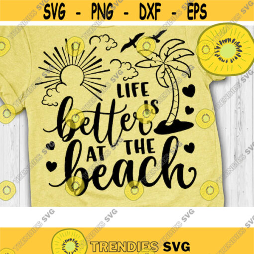 Life is Better at The Beach Svg Beach Life Svg Beach Quote Svg Summer svg dxf png eps Cut files Design 988 .jpg