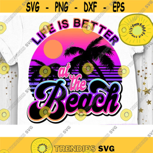 Life is Better at the Beach PNG Sublimation Print Direct Print File Summer Sublimation PNG Vintage Retro Print PNG image file Design 731 .jpg