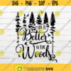 Life is Better in the Woods SVG Forest SVG Pine Tree svg Camping SVG Nature svg Wildlife svg for Shirt Cricut Silhouette Cut File Design 185.jpg