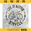 Life is Better on a bicycleBicycle svg Cycling svg Bicycle Cycling Cut File Outdoors svg Svg Cut File Design 26 copy