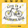 Life is a Beautiful Ride Bicycle Vintage PNG DIGITAL DOWNLOAD for sublimation or screens Cutting Files Vectore Clip Art Download Instant