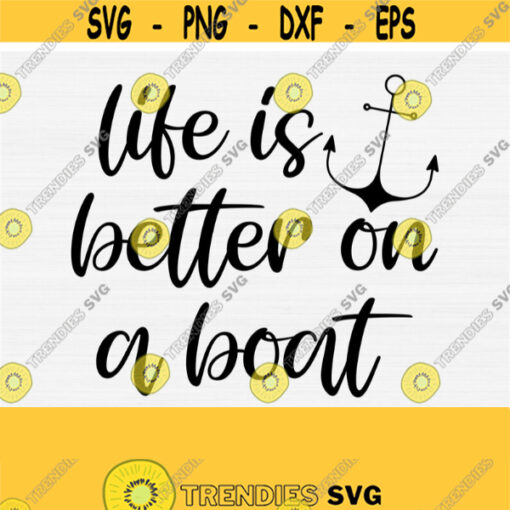Life is a Better on A Boat Svg Files for Cricut Cut Anchor Silhouette Svg Cruise Svg Cruise Ship SvgPngEpsDxfPdf Sailor Svg Design 716
