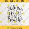 Life is better at the Beach SvgBeach SvgSummer svgOceanVacation Svg File DXF SilhouettePrint VinylCricut Cutting FileT shirt Design Design 414