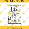 Life is better at the Beach svg beach svg summer svg png dxf Cutting files Cricut Cute svg designs print for t shirt quote svg Design 532