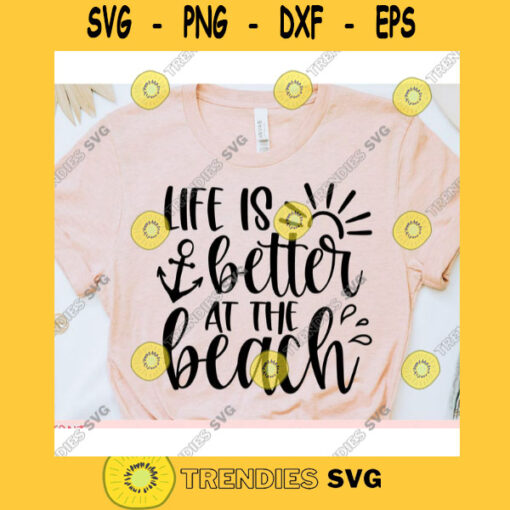 Life is better at the beach svgSummer shirt svgBeach quote svgBeach saying svgBeach svgSummer cut fileSummer svg for cricut