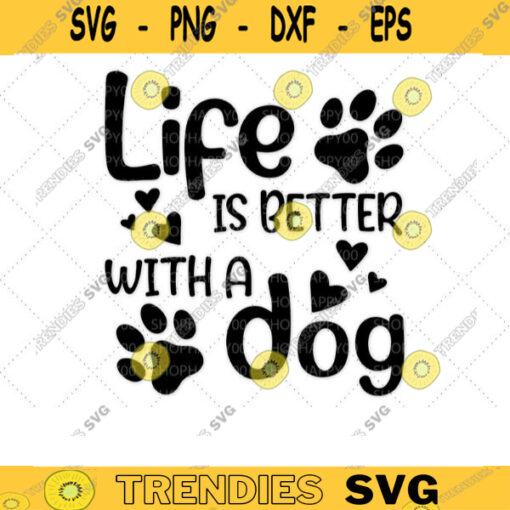 Life is better with a dog SVG Animal design svg Doggie Puppy Dog Mom Svg Pets svg Dog cut file Dog Clipart Svg files for cricut 556 copy