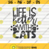 Life is better with cats SVG Cat Mom Pet Mom Cut File clipart printable vector commercial use instant download Design 118