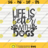 Life is better with dogs SVG Dog Mom Pet Mom Cut File clipart printable vector commercial use instant download Design 57