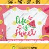 Life is sweet SVG Watermelon SVG Cut File clipart printable vector commercial use instant download Design 474