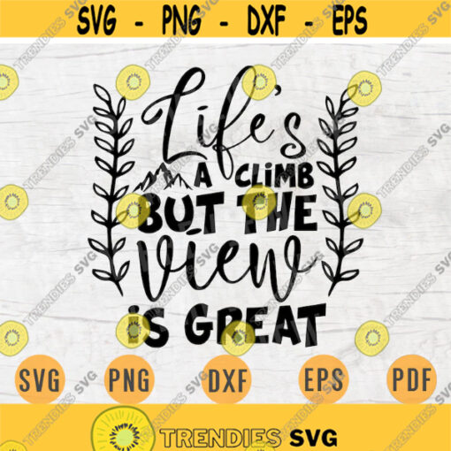 Lifes a Climb But View Is Great Hiking Quote Svg Cricut Cut Files Digital Svg Art Vector INSTANT DOWNLOAD Cameo File Svg Iron On Shirt n203 Design 859.jpg