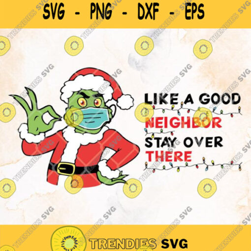 Like A Good Neighbor Stay Over There Svg Grinch Face Mask Svg