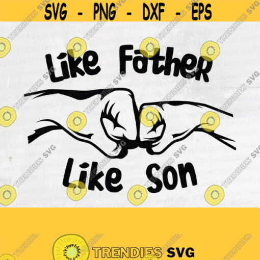 Like Father Like Son Svg Fist Bump Svg Papa and Grandson Svg Father And Son Svg Daddy Svg Son Svg Silhouette Cut FileDesign 837