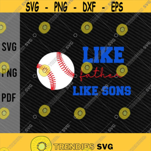 Like Father Like Sons Baseball svgFathers Day Giftbaseball playersBaseball Lovers svgDigital DownloadPrintSublimationBaseball Fans Design 380