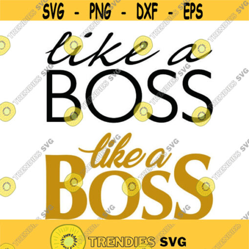 Like a Boss Cuttable Design SVG PNG DXF eps Designs Cameo File Silhouette Design 1384