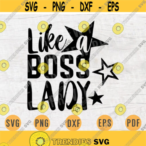 Like a Boss Lady Quote SVG Cricut Cut Files INSTANT DOWNLOAD Cameo File Woman Dxf Lady Eps Png Pdf Work Svg Iron On Shirt Design 248.jpg