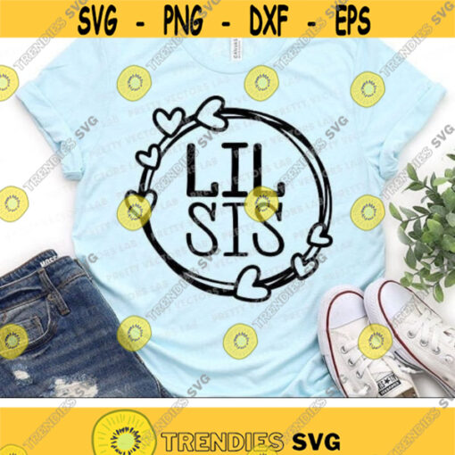 Lil Sis Svg Little Sister Svg Sister Quote Cut Files Siblings Svg Dxf Eps Png Family Sayings Girl Shirt Design Silhouette Cricut Design 3112 .jpg