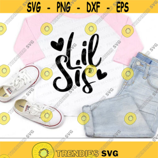 Lil Sis Svg Little Sister Svg Sisters Cut Files Siblings Svg Dxf Eps Png Family Quote Clipart Girl Shirt Design Silhouette Cricut Design 3098 .jpg