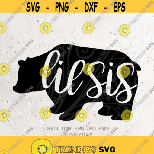 Lil Sis bear SVGSister Svgdxfpng instant download bear SVGbear family svgSilhouette Print Vinyl Cricut Cutting SVG T shirt Design Design 150