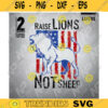 Lion svg Raise Lions Not Sheep Svg American Flag Svg Patriot Party lion svg for cut Design 460 copy