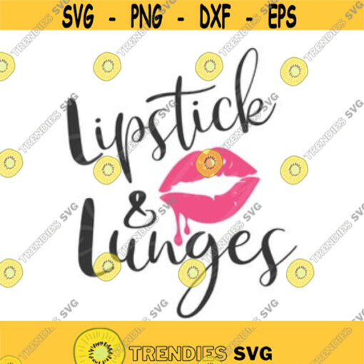 Lipstick and lunges svg lips svg png dxf Cutting files Cricut Funny Cute svg designs print for t shirt Design 152
