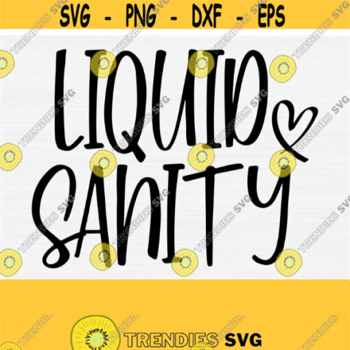 Liquid Sanity SVG Funny Wine Svg Wine Quote Svg File for Cricut Cut Cutting Cuttable Funny Coffee Svg Mom Svg Mom Life Svg File Design 624